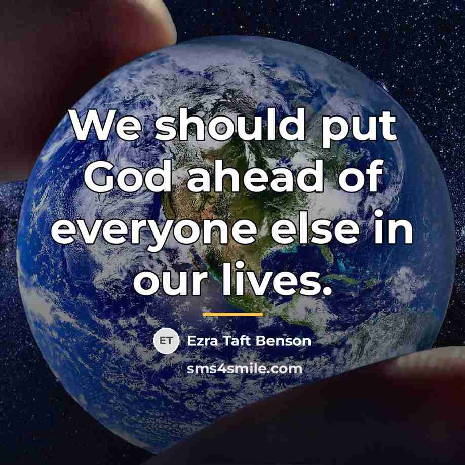 “We should put God ahead of everyone else in our…” quote by Ezra Taft Benson