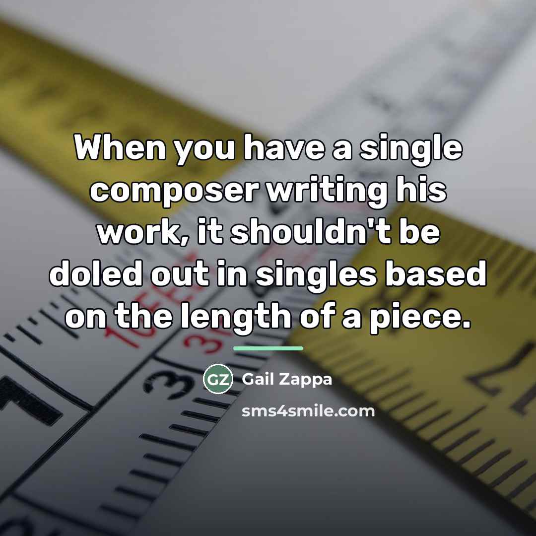 “When you have a single composer writing his work, it…” quote by Gail Zappa