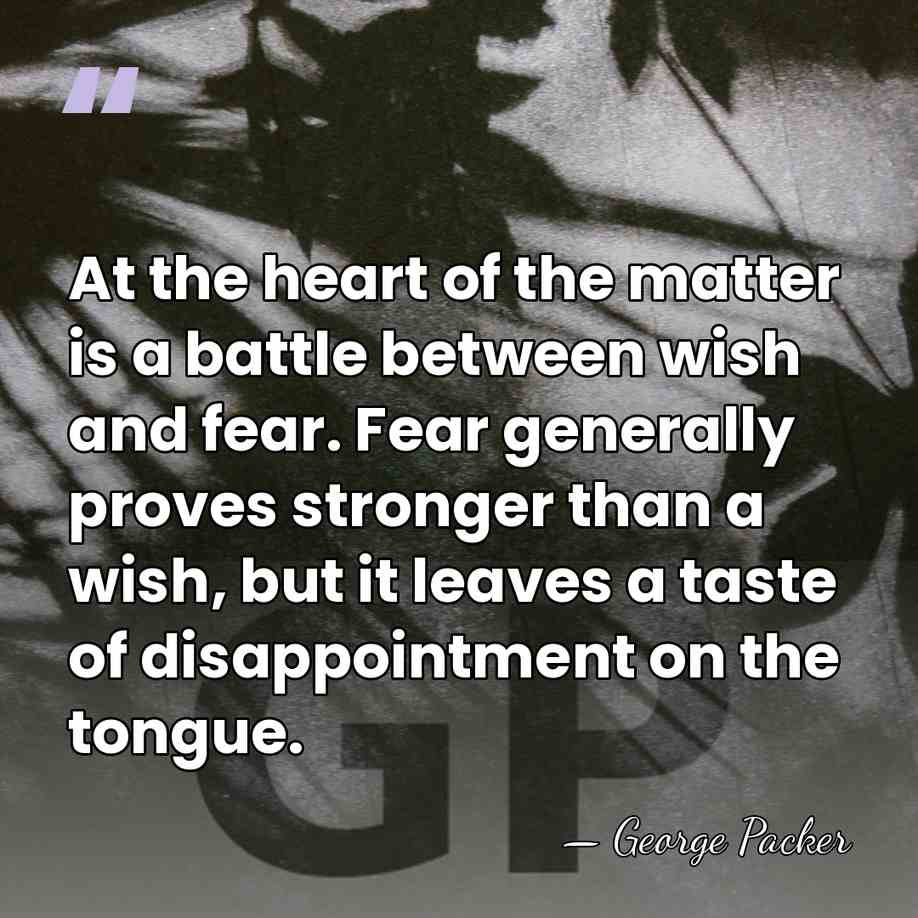 At the heart of the matter is a battle between wish and&hellip; - George Packer