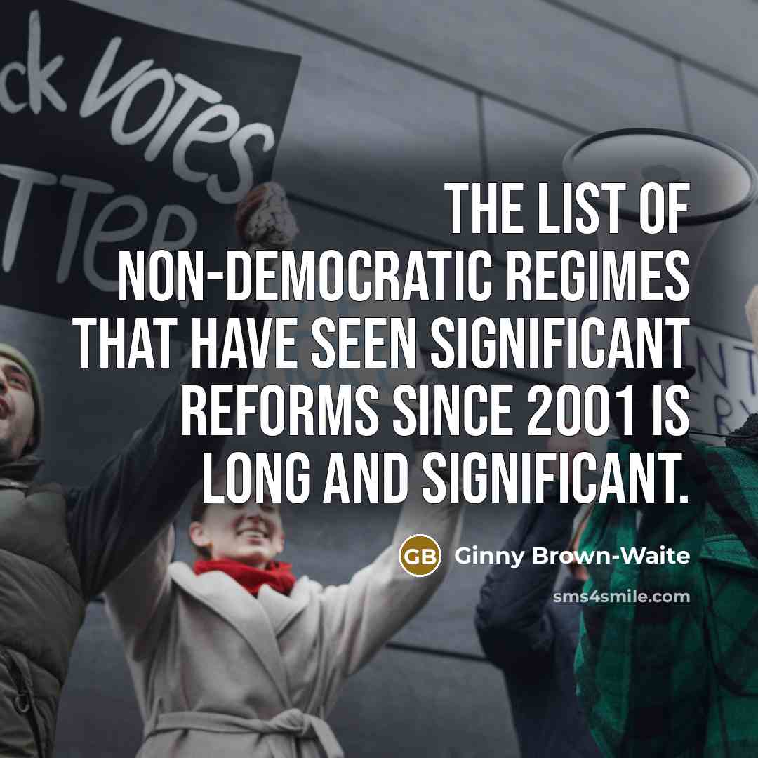 “The list of non-democratic regimes that have seen significant reforms…” quote by Ginny Brown-Waite