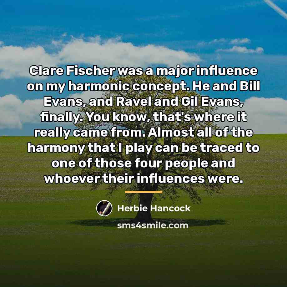 “Clare Fischer was a major influence on my harmonic concept.…” quote by Herbie Hancock