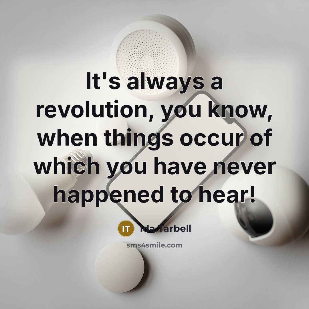 “It's always a revolution, you know, when things occur of…” quote by Ida Tarbell