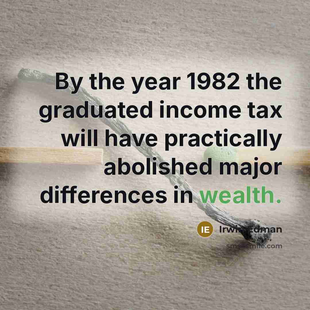 “By the year 1982 the graduated income tax will have…” quote by Irwin Edman