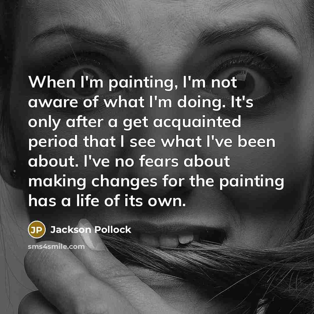 “When I'm painting, I'm not aware of what I'm doing.…” quote by Jackson Pollock