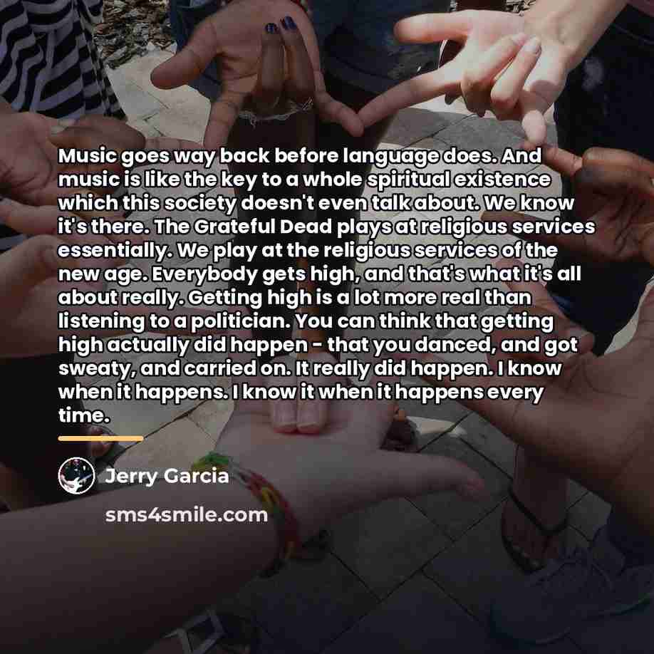 “Music goes way back before language does. And music is…” quote by Jerry Garcia