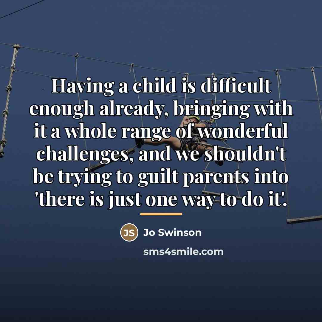 “Having a child is difficult enough already, bringing with it…” quote by Jo Swinson