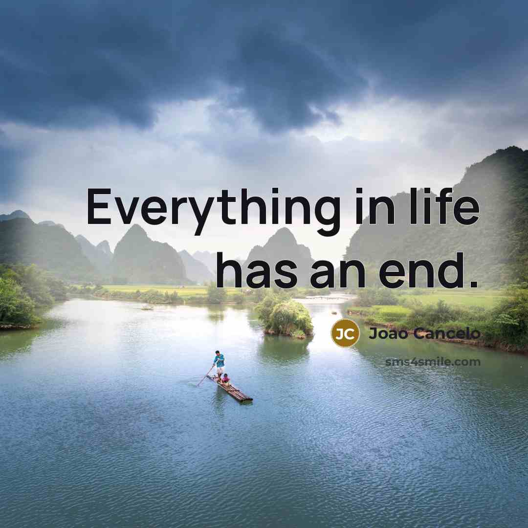 “Everything in life has an end.…” quote by Joao Cancelo