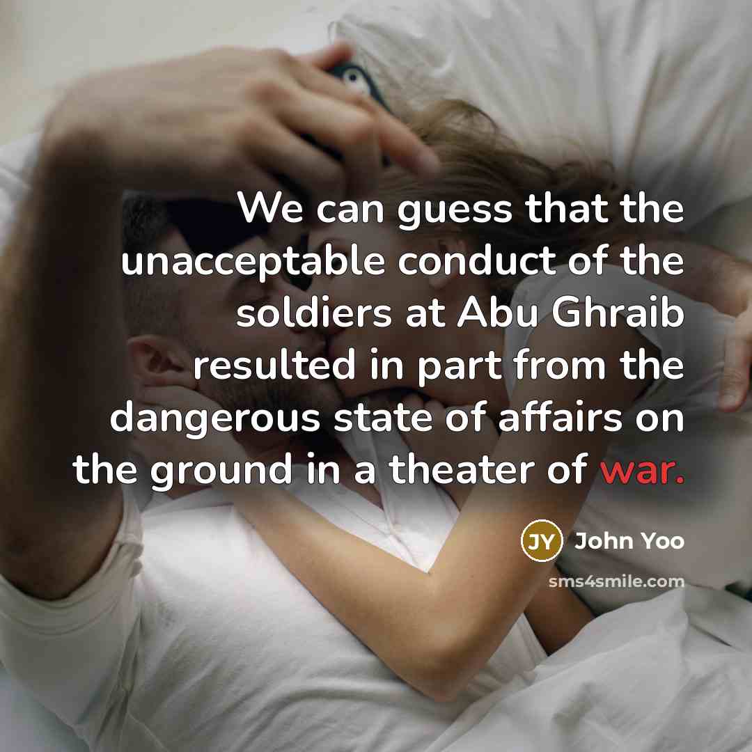 “We can guess that the unacceptable conduct of the soldiers…” quote by John Yoo