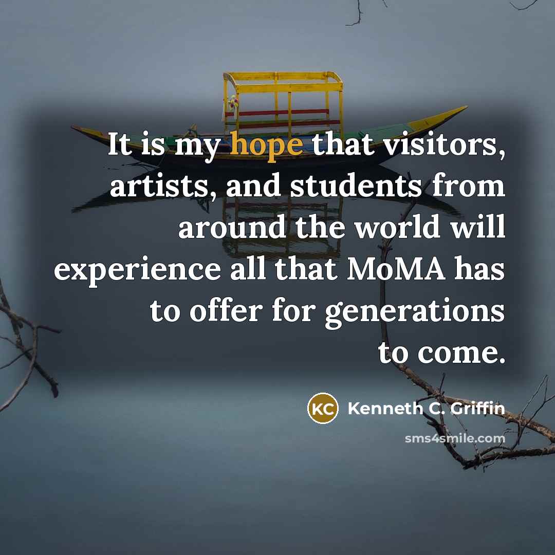 “It is my hope that visitors, artists, and students from…” quote by Kenneth C. Griffin
