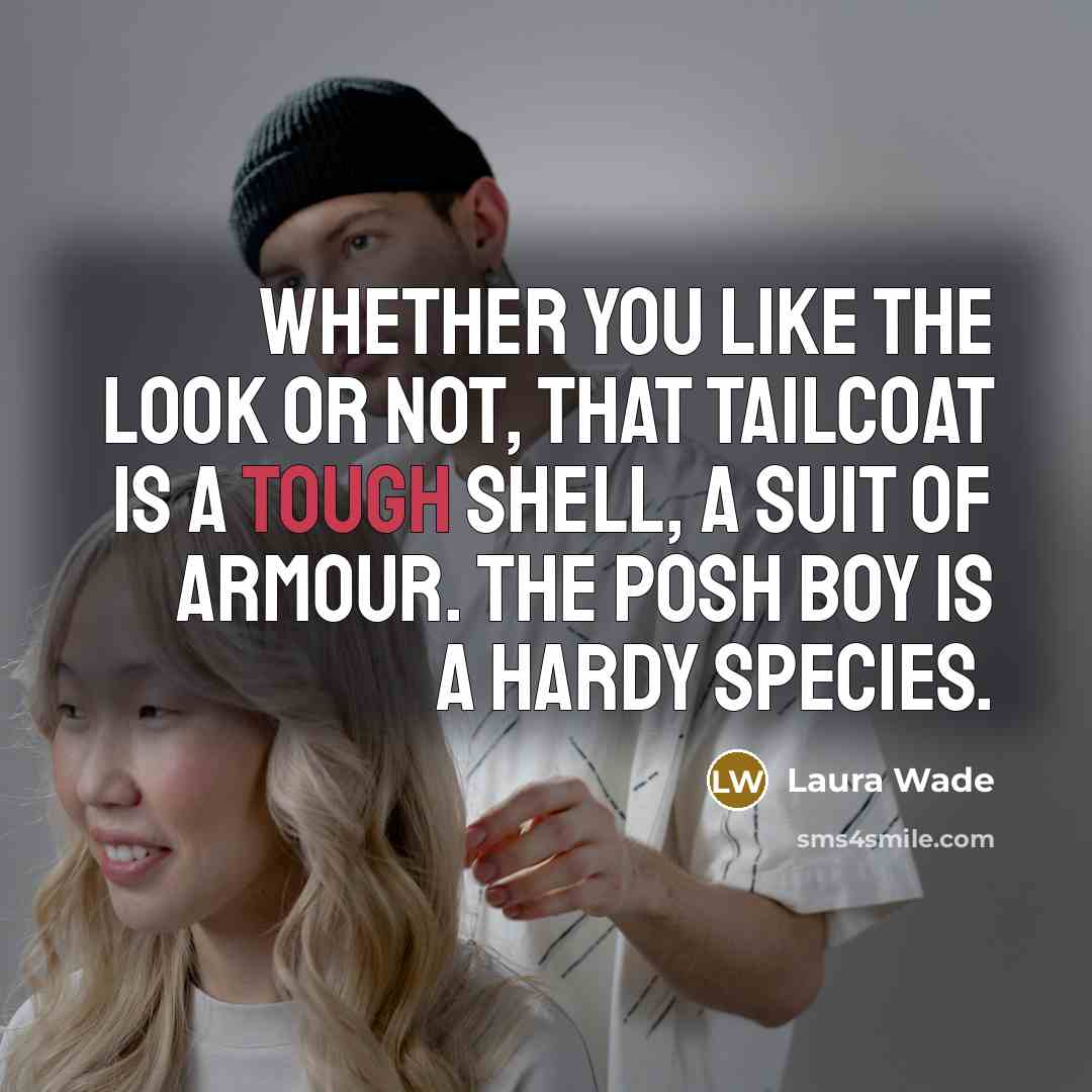 “Whether you like the look or not, that tailcoat is…” quote by Laura Wade