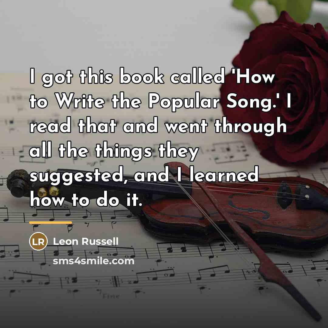 “I got this book called 'How to Write the Popular…” quote by Leon Russell