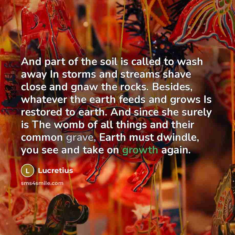 “And part of the soil is called to wash away…” quote by Lucretius