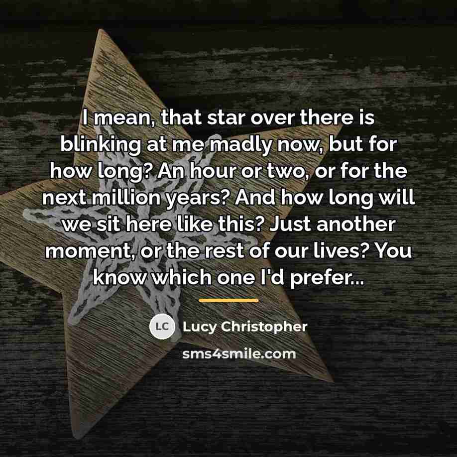 “I mean, that star over there is blinking at me…” quote by Lucy Christopher