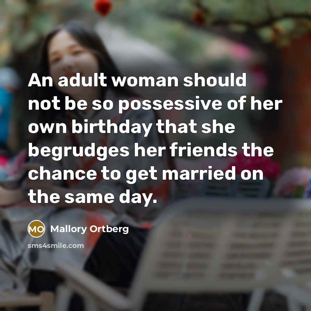 “An adult woman should not be so possessive of her…” quote by Mallory Ortberg