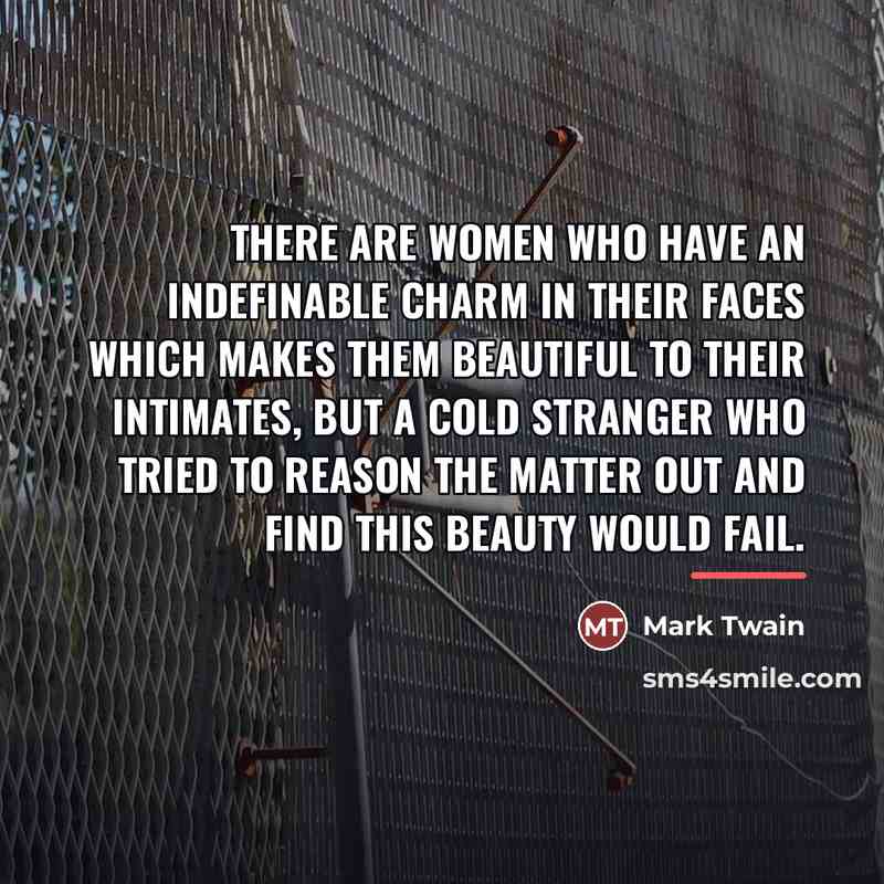 “There are women who have an indefinable charm in their…” quote by Mark Twain