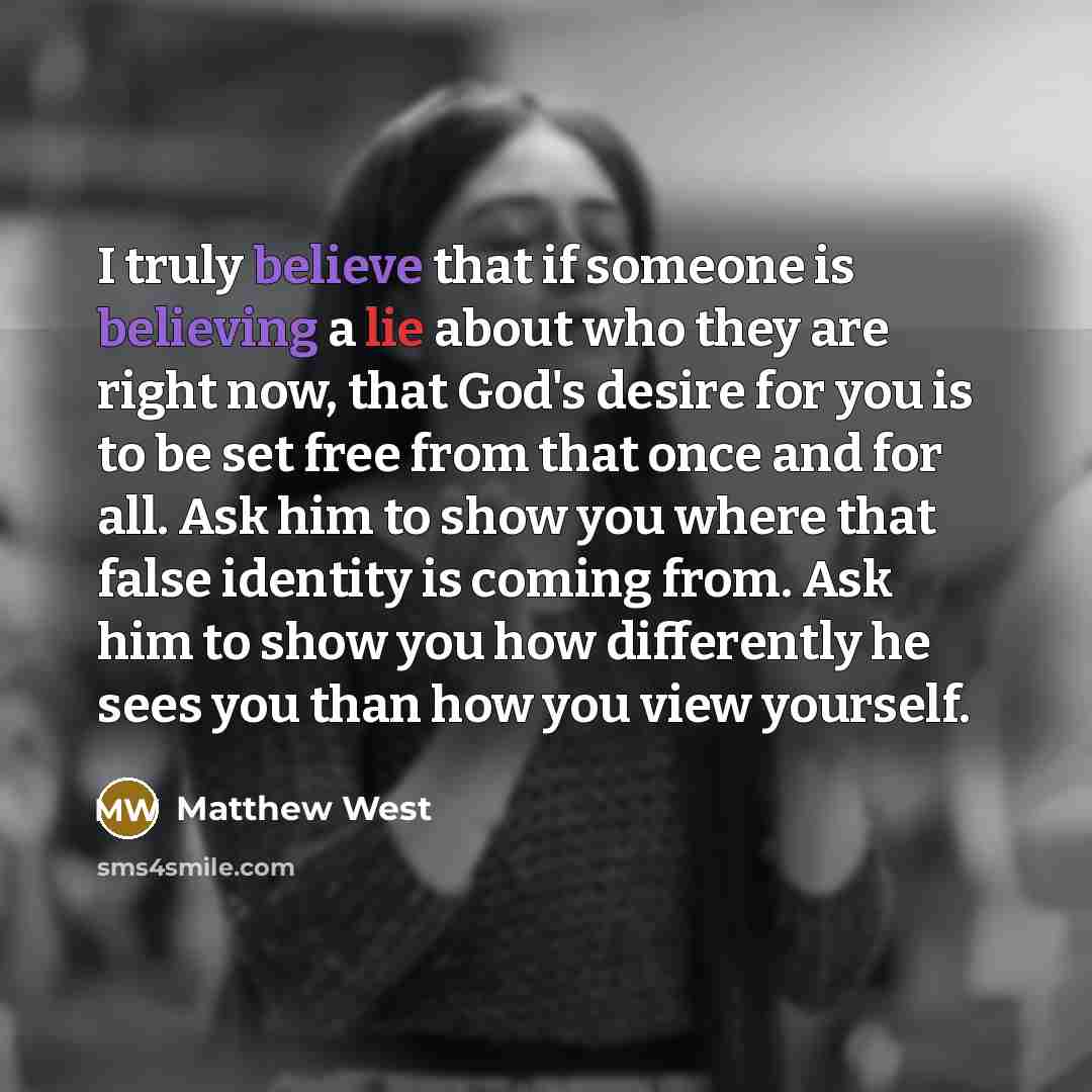 “I truly believe that if someone is believing a lie…” quote by Matthew West