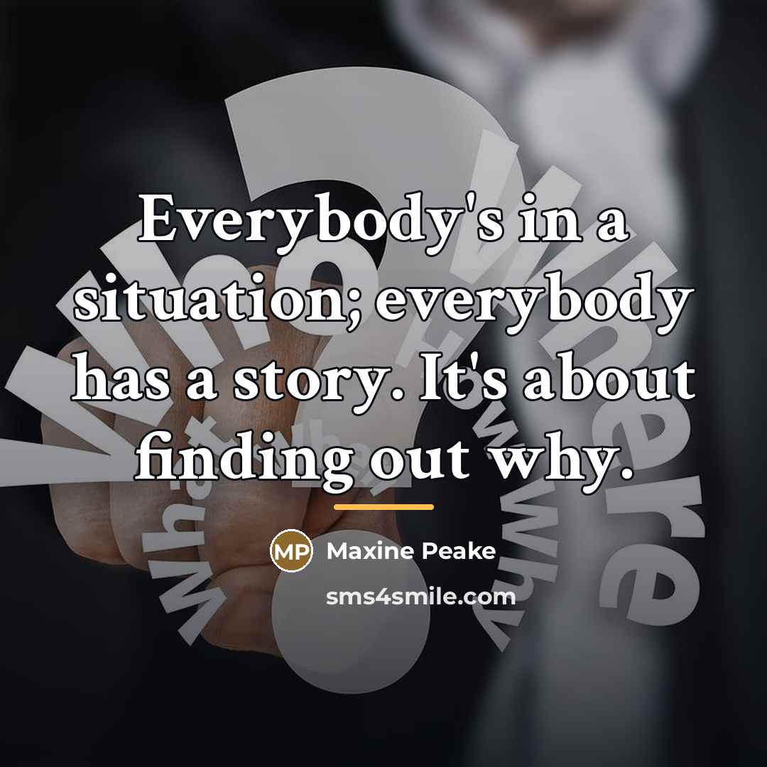 “Everybody's in a situation; everybody has a story. It's about…” quote by Maxine Peake