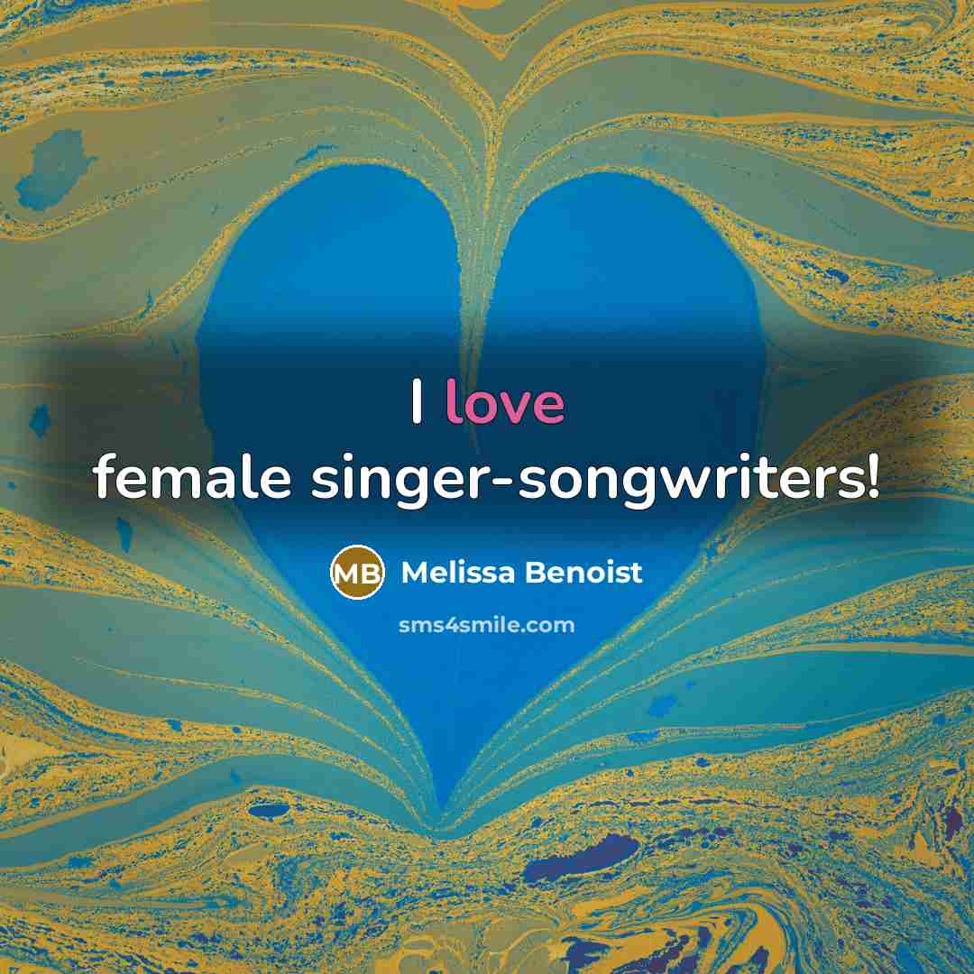 “I love female singer-songwriters!…” quote by Melissa Benoist