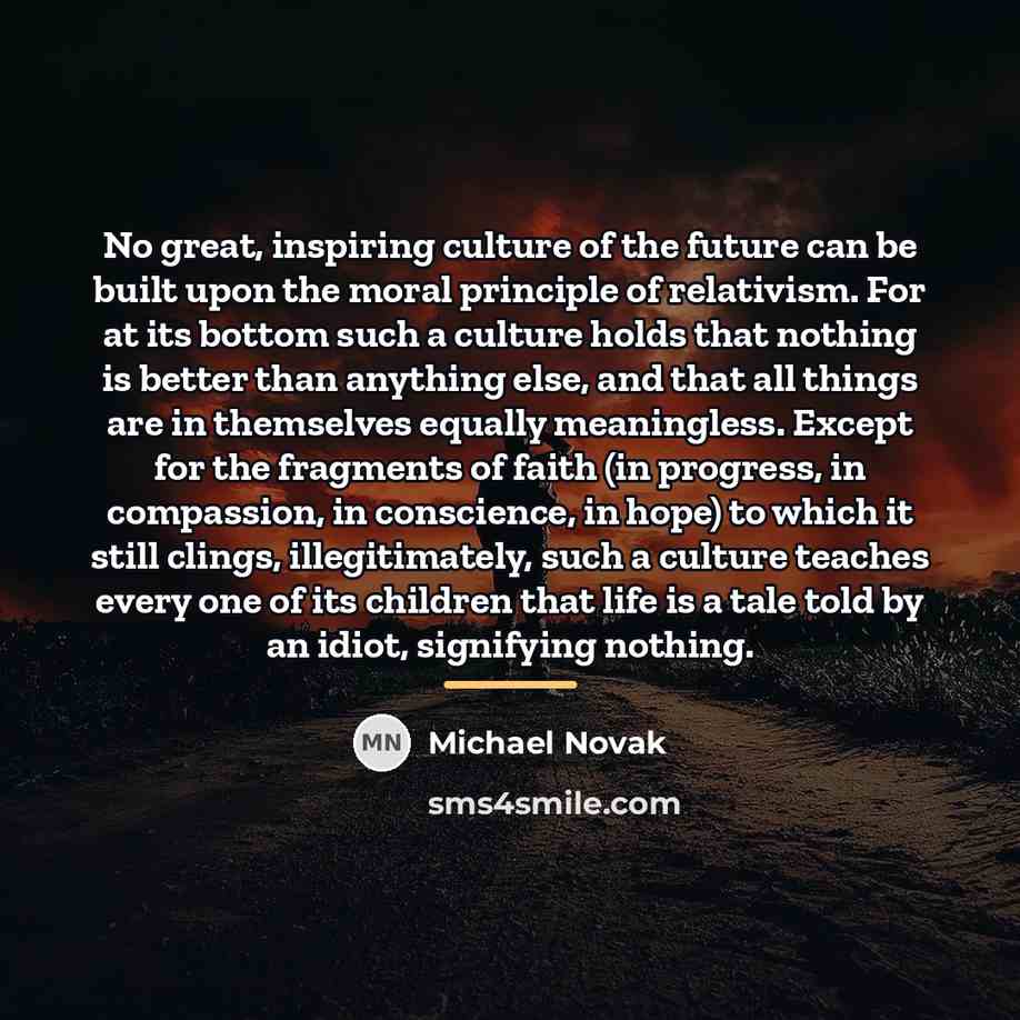 “No great, inspiring culture of the future can be built…” quote by Michael Novak