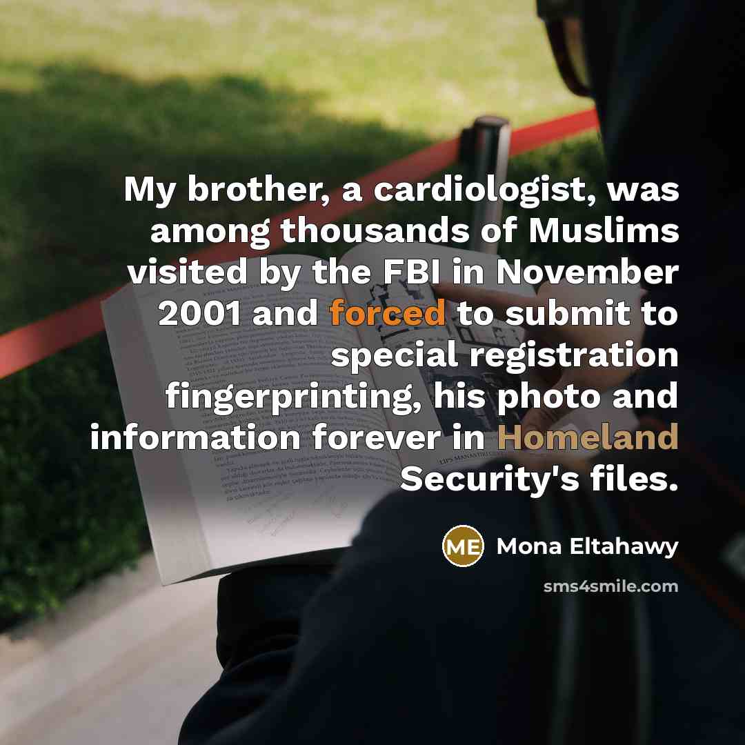“My brother, a cardiologist, was among thousands of Muslims visited…” quote by Mona Eltahawy