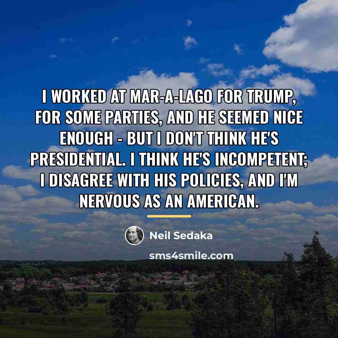 “I worked at Mar-a-Lago for Trump, for some parties, and…” quote by Neil Sedaka