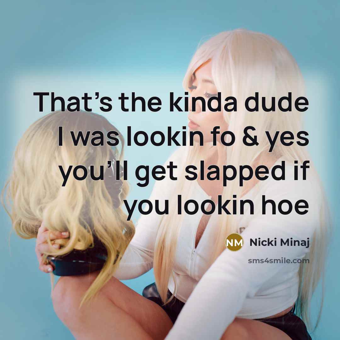 “That's the kinda dude I was lookin fo & yes…” quote by Nicki Minaj