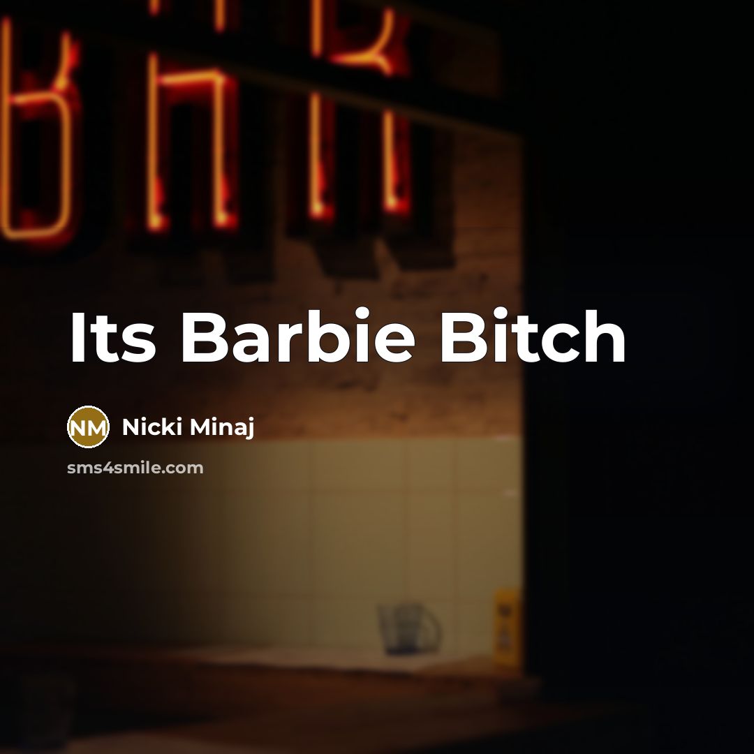 “Its Barbie Bitch…” quote by Nicki Minaj