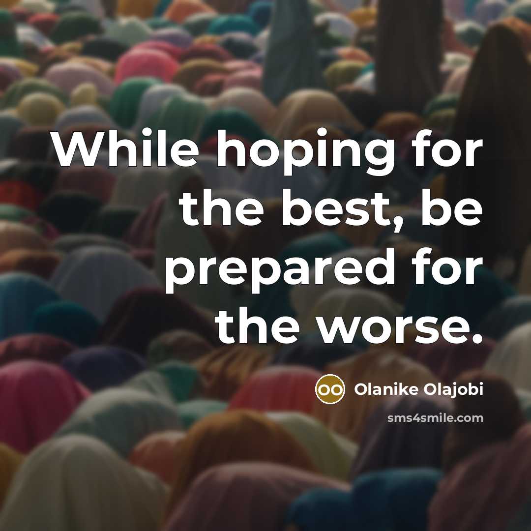 “While hoping for the best, be prepared for the worse.…” quote by Olanike Olajobi