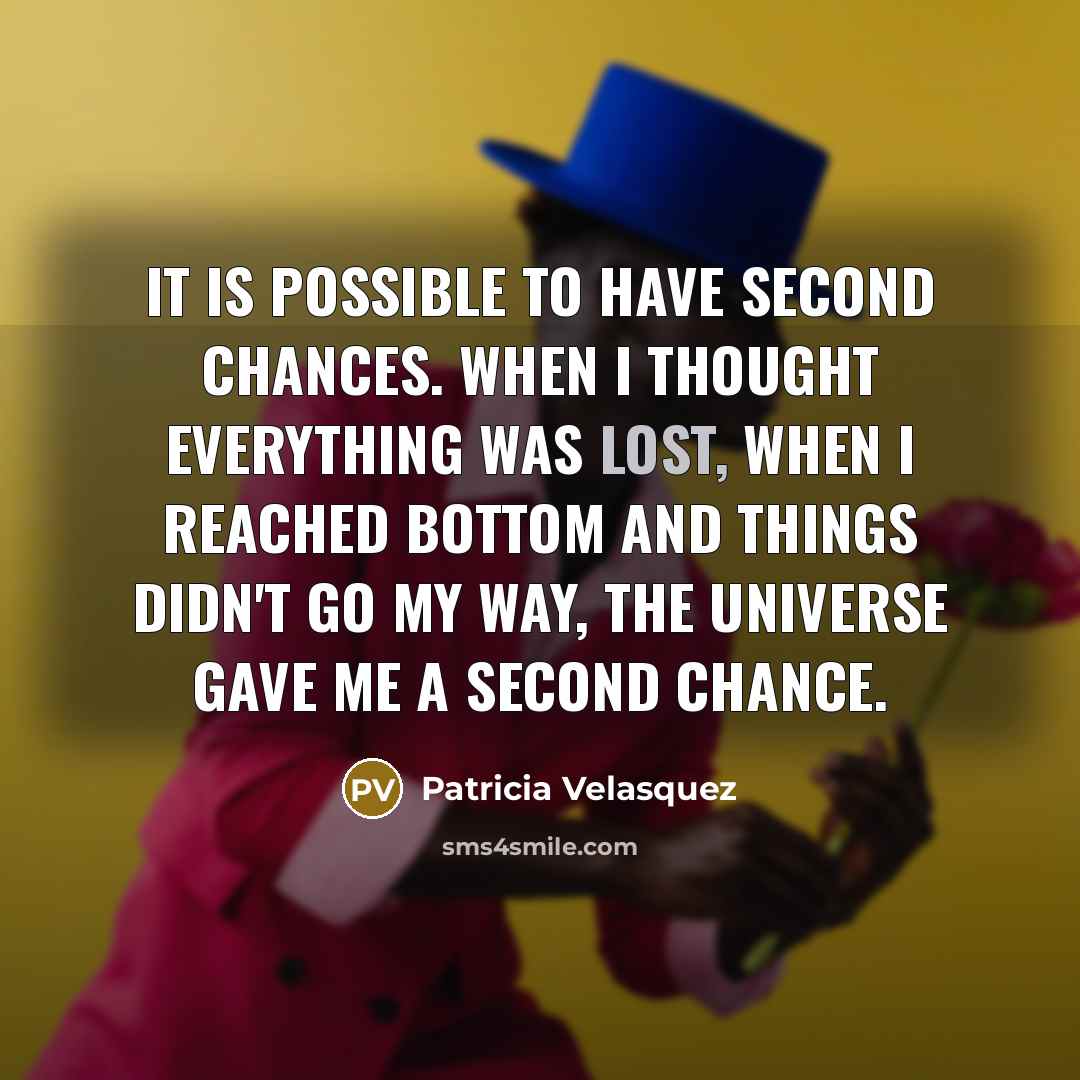 “It is possible to have second chances. When I thought…” quote by Patricia Velasquez