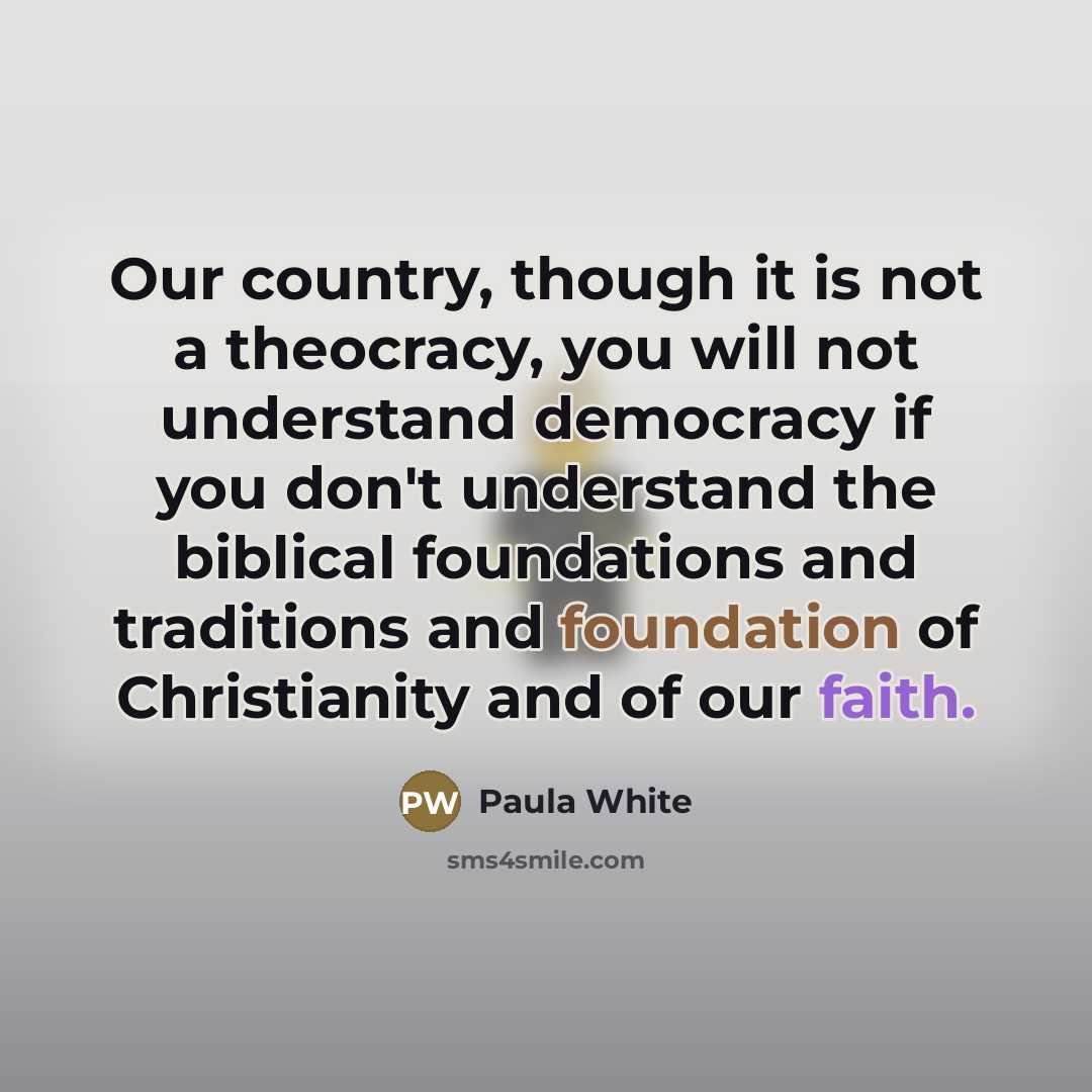 “Our country, though it is not a theocracy, you will…” quote by Paula White