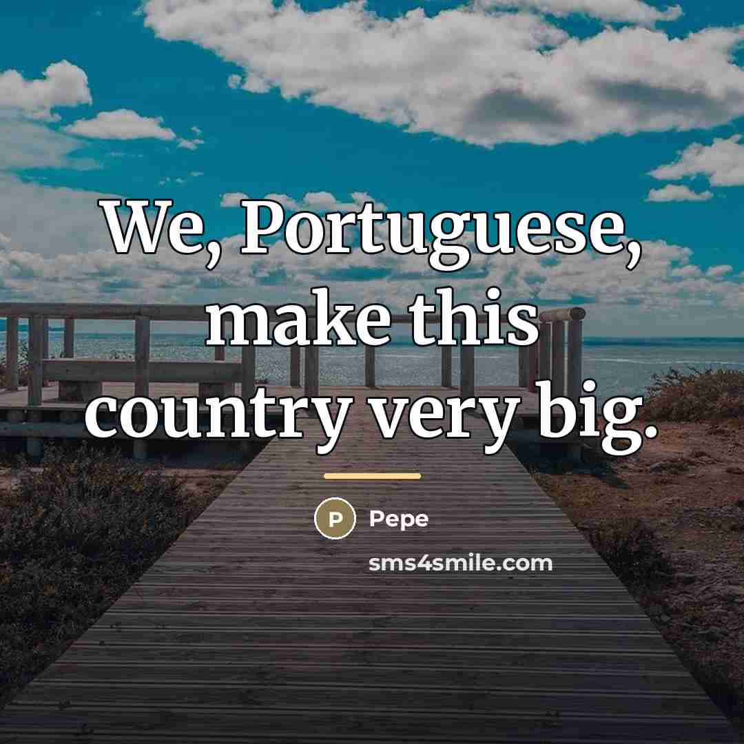 “We, Portuguese, make this country very big.…” quote by Pepe