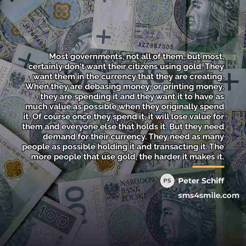 “Most governments, not all of them, but most, certainly don't…” quote by Peter Schiff