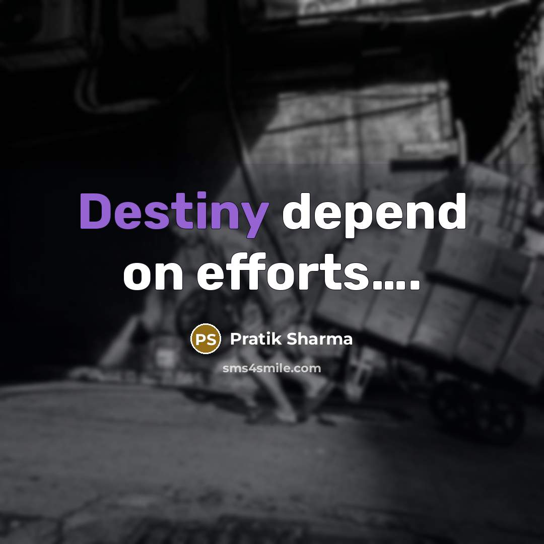 “Destiny depend on efforts….” quote by Pratik Sharma