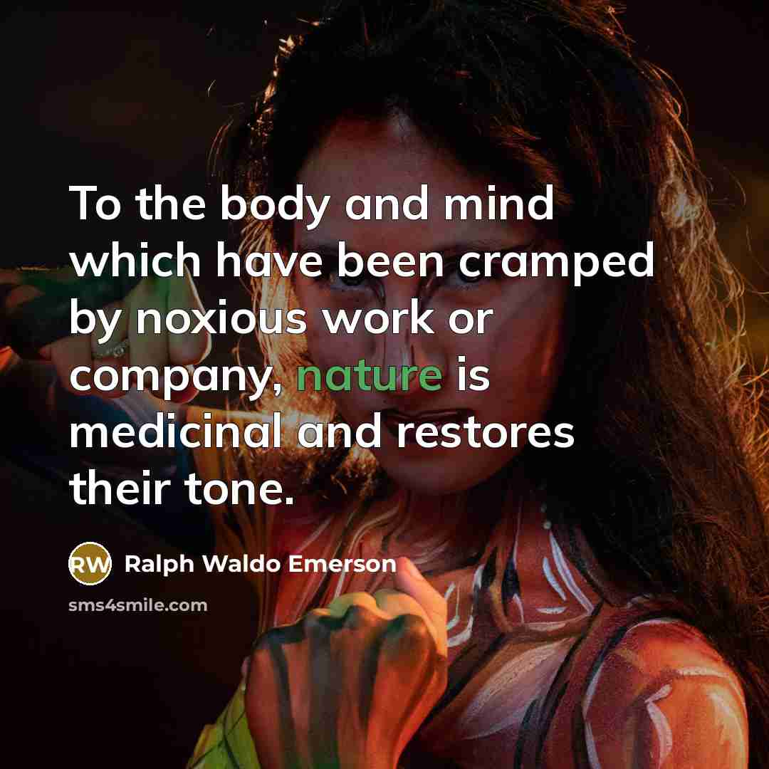 “To the body and mind which have been cramped by…” quote by Ralph Waldo Emerson