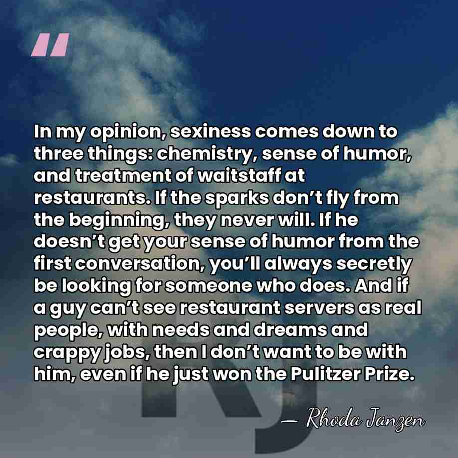 In my opinion, sexiness comes down to three things: chemistry, sense of&hellip; - Rhoda Janzen