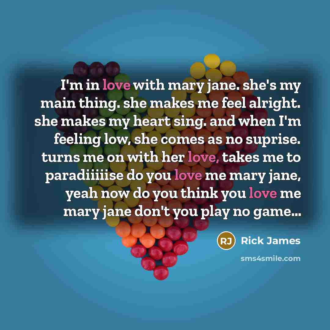 “I'm in love with mary jane. she's my main thing.…” quote by Rick James