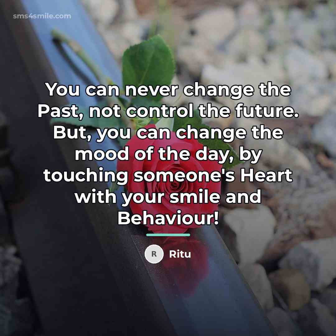 “You can never change the Past, not control the future.…” quote by Ritu