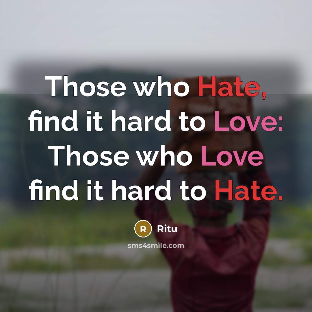 “Those who Hate, find it hard to Love: Those who Love find it hard to Hate.” quote by Ritu