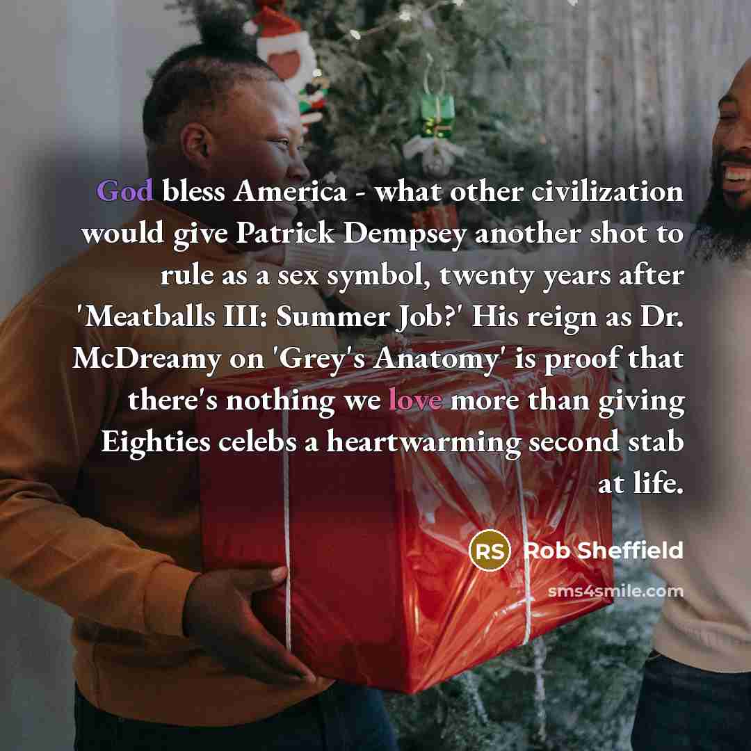 “God bless America - what other civilization would give Patrick…” quote by Rob Sheffield