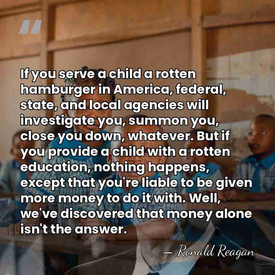 If you serve a child a rotten hamburger in America, federal, state,&hellip; - Ronald Reagan