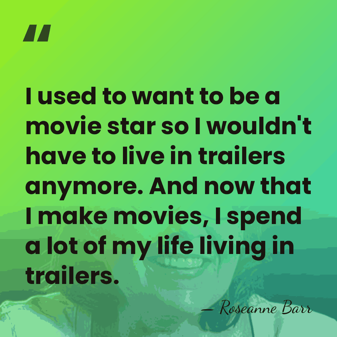 I used to want to be a movie star so I wouldn't&hellip; - Roseanne Barr