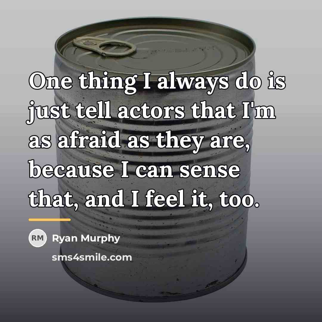 “One thing I always do is just tell actors that…” quote by Ryan Murphy