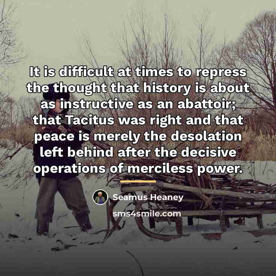 “It is difficult at times to repress the thought that…” quote by Seamus Heaney