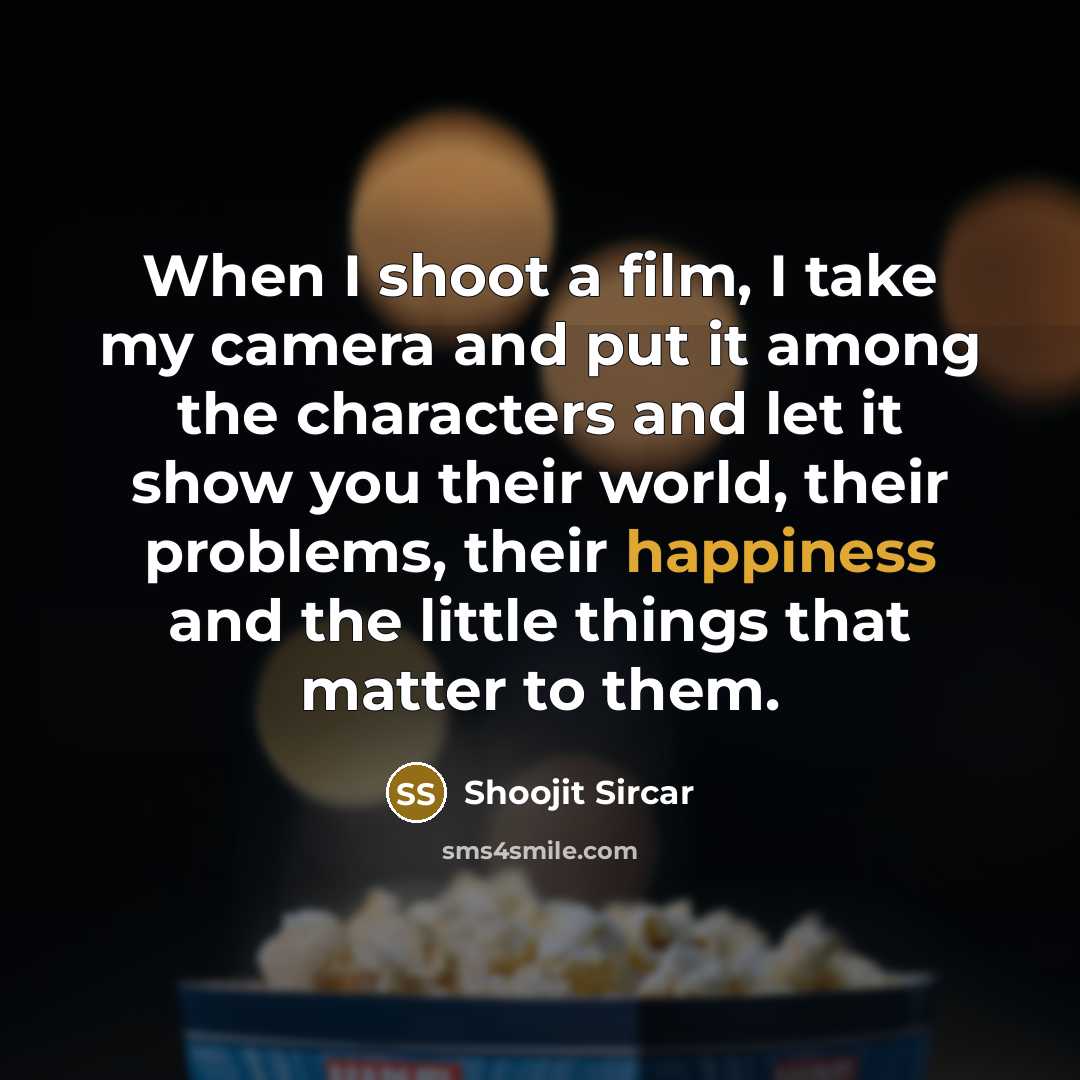 “When I shoot a film, I take my camera and…” quote by Shoojit Sircar