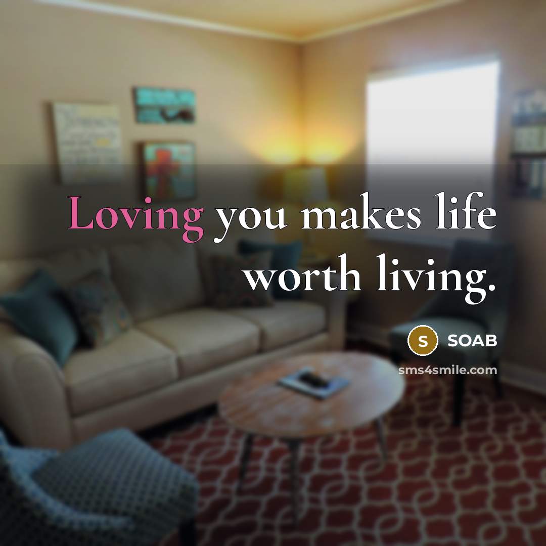 “Loving you makes life worth living.…” quote by SOAB