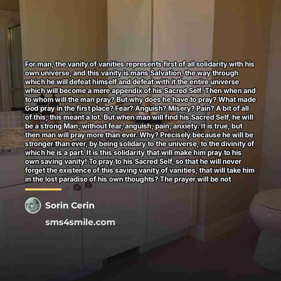 “For man, the vanity of vanities represents first of all…” quote by Sorin Cerin