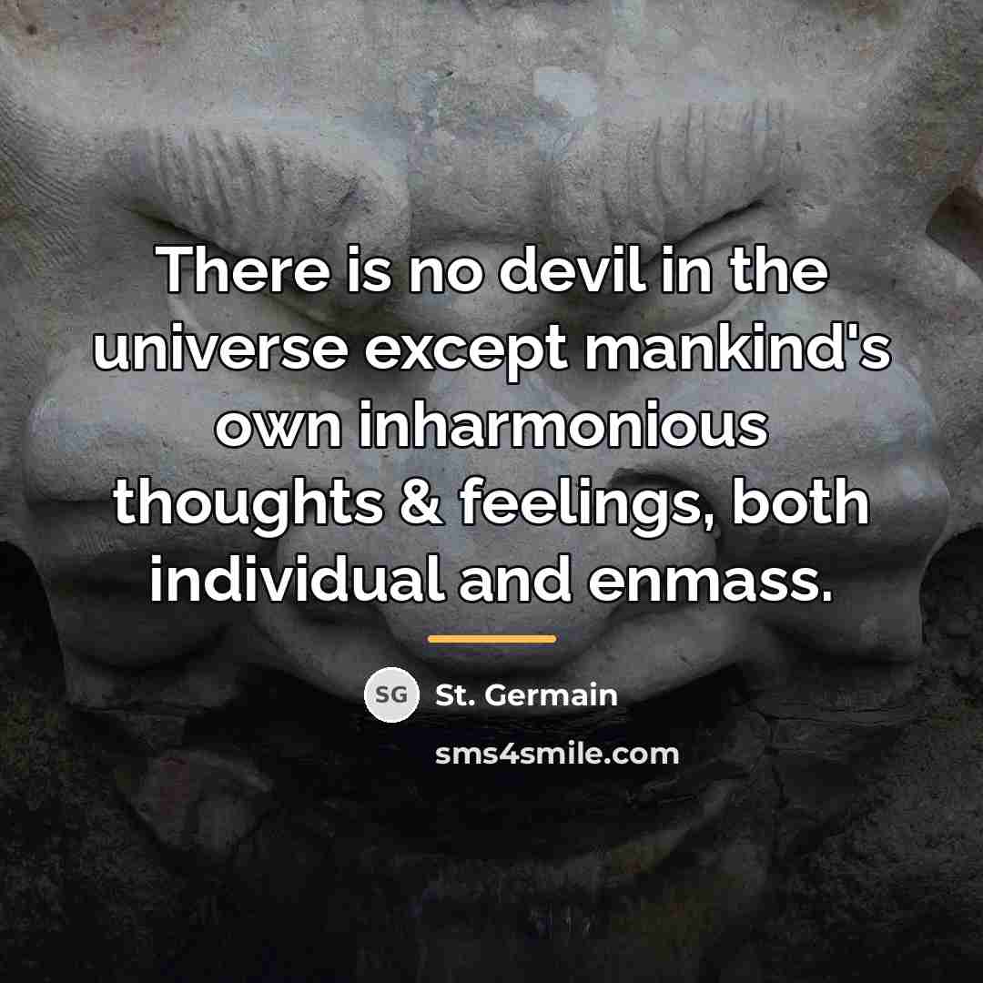 “There is no devil in the universe except mankind's own…” quote by St. Germain