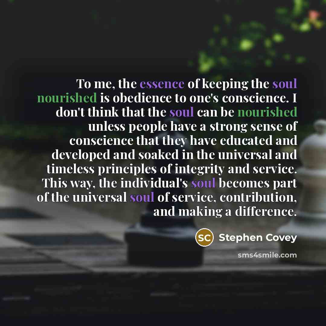 “To me, the essence of keeping the soul nourished is…” quote by Stephen Covey