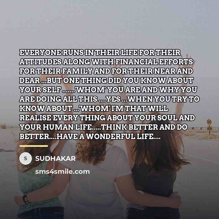 “EVERYONE RUNS IN THEIR LIFE FOR THEIR ATTITUDES ALONG WITH…” quote by Sudhakar