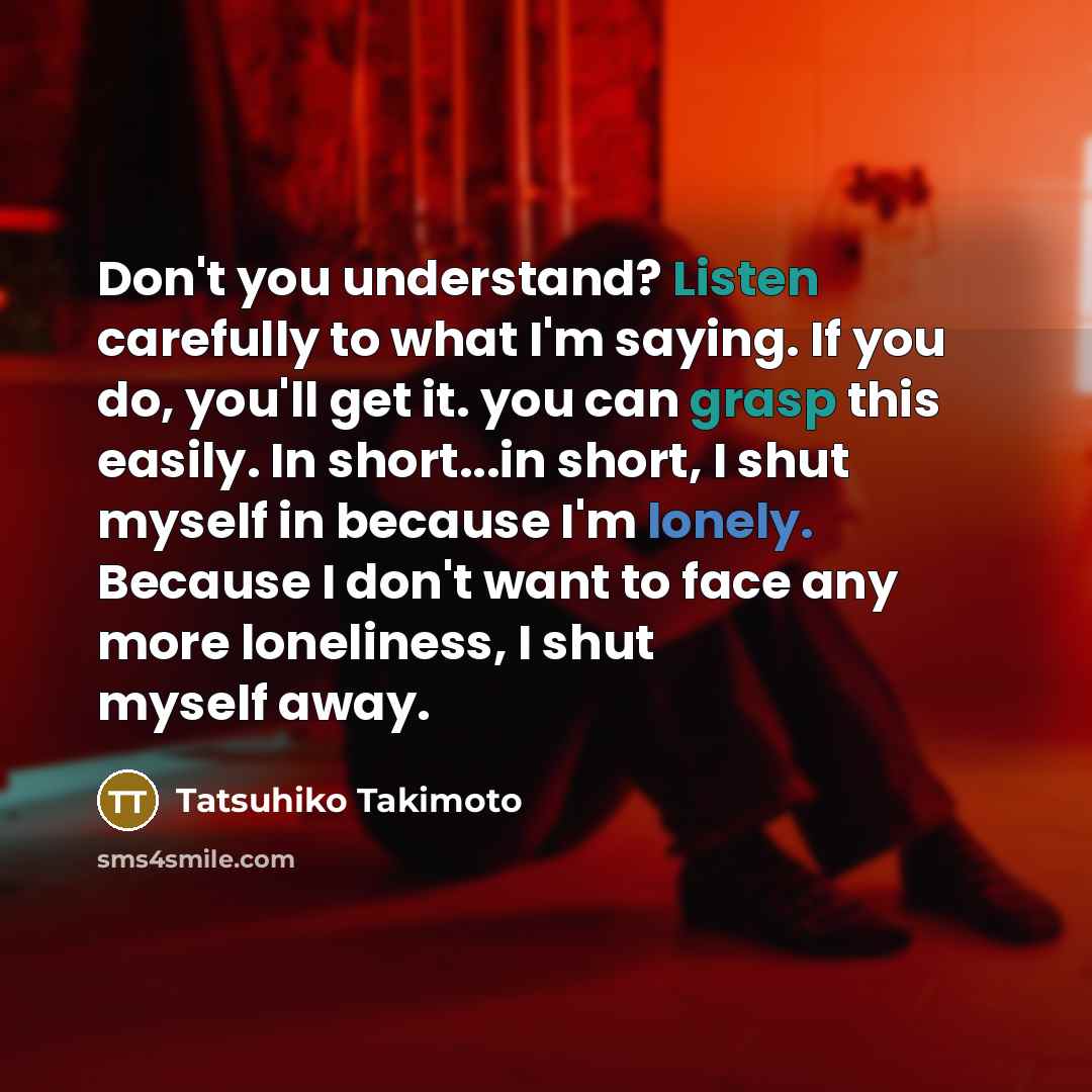 “Don't you understand? Listen carefully to what I'm saying. If…” quote by Tatsuhiko Takimoto